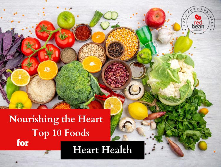 Nourishing the Heart: Top 10 Foods for Heart Health